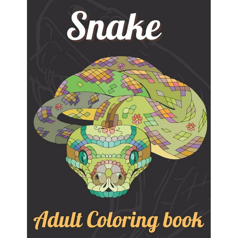 Snake adult coloring book an adult coloring book with anaconda python king snake cobra mamba and many more snakes for stress relief relaxations snake coloringlearning book for adult paperback