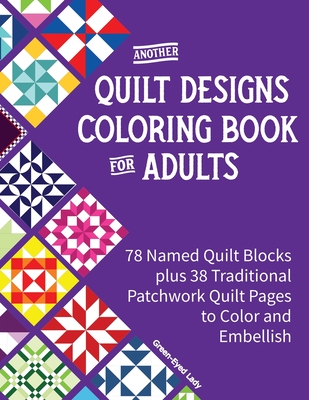 Another quilt designs coloring book for adults named quilt blocks plus traditional patchwork quilt pages to color and embellish paperback