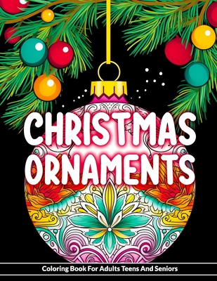 Christmas ornaments coloring book for adults teens and seniors pages of christmas tree balls to color fun and relaxing designs christmas stress r paperback book store