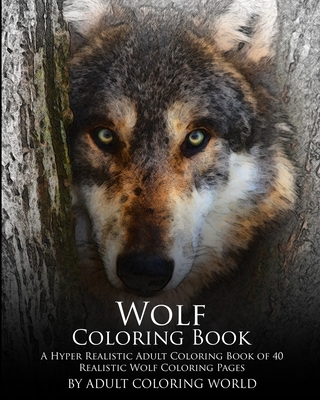 Wolf coloring book a hyper realistic adult coloring book of realistic wolf coloring pages by coloring books for adults