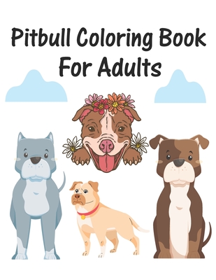 Pitbull coloring book for adults awesome realistic drawings pitbull dog coloring pages for adults relaxation a friendly pitbull dog coloring book paperback green apple books