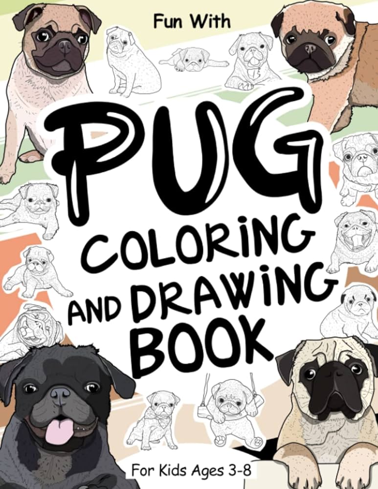 Pug coloring and drawing book for kids ages