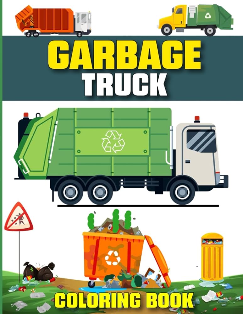 Garbage truck coloring book trash truck coloring book for toddler boys and girls with funny and unique design who loves garbage recycling and dumb vehicle b harris william books