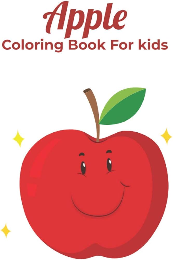 Apple coloring book for kids an kids coloring book with fun easy and relaxing coloring pages apple inspired scenes and designs for stress by
