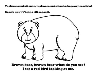 Brown bear brown bear in mikmaq ppt