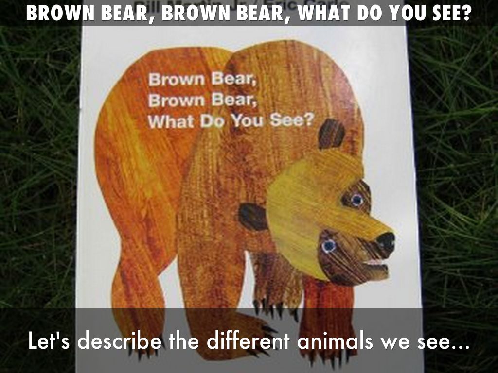 Brown bear brown bear what do you see by jaclyn