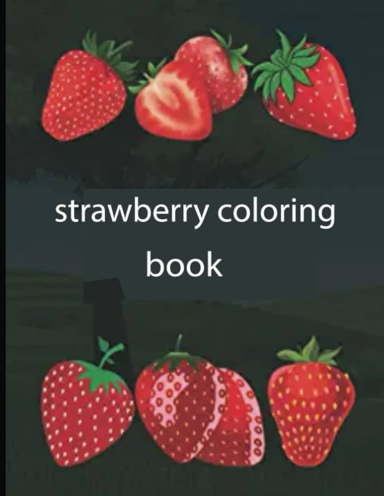 Strawberry loring book amazing loring book for kids with fun easy and relaxing strawberries are red floral adult loring book loring book publication fahad press books