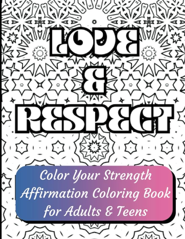 Love respect color your strength affirmation coloring book for adults teens anxiety reducing coloring book for women girls of all ages nj gear girl books