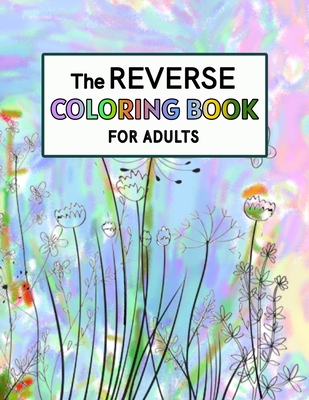 Reverse coloring book for adults reverse coloring book for anxiety relief and mindful relaxation paperback murder by the book