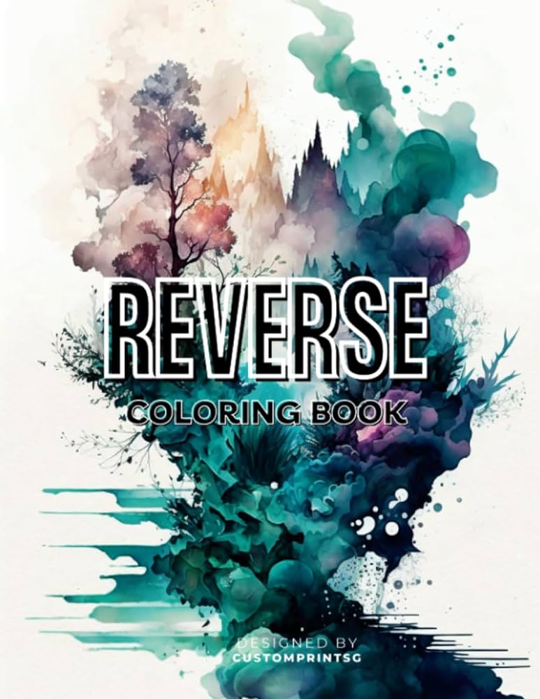 Reverse coloring book for relaxation mindfulness and creativity unleash your imagination and create beautiful watercolor art reverse coloring books sg custom print books