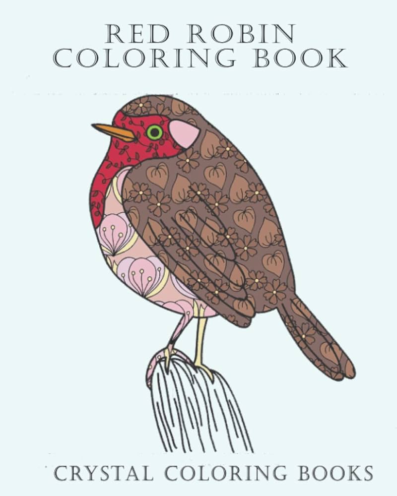 Red robin loring book stress relief robin loring pages a great gift for anyone that loves robins or loring to relax crystal loring books books