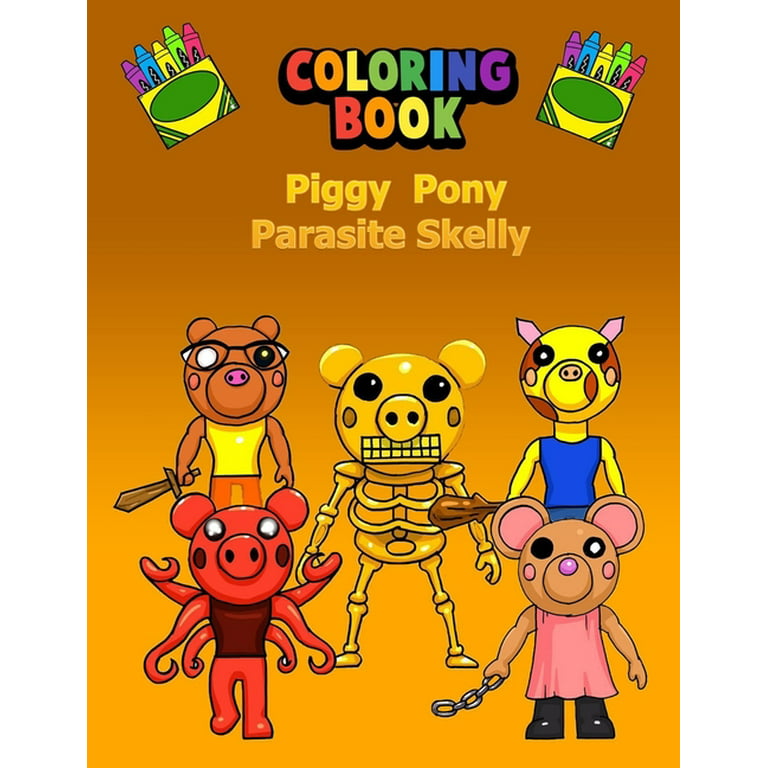 Piggy pony parasite skelly cloring book amazing coloring book for kids with piggy and friends designs to coloring high quality coloring pages x size paperback