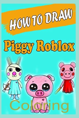 How to daraw coloring roblox piggy fun gift coloring book for kids who love roblox piggy diary pages ruled blank pages robloxroblox journal fo paperback bookstore