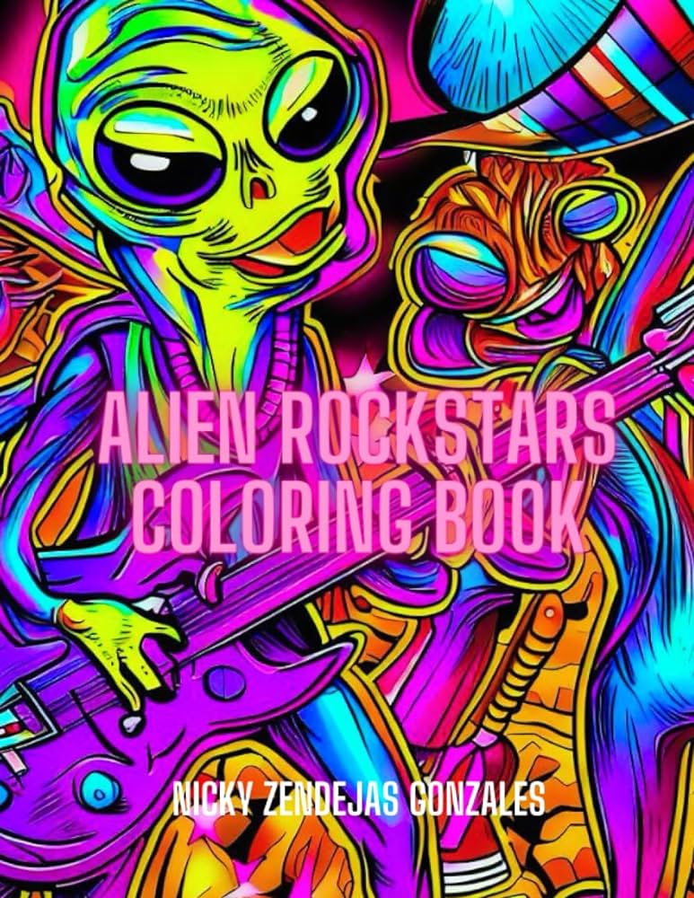 Alien rockstars coloring book gonzales nicky zendejas books