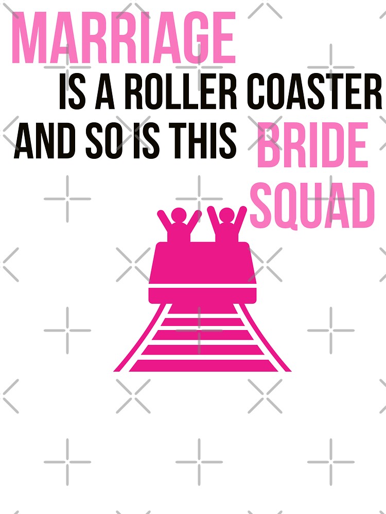 Marriage is a roller coaster bride squad kids t