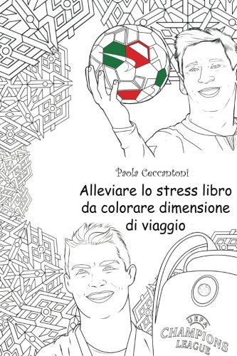 Buy alleviare lo stress libro da lorare dimensione di viaggio cristiano ronaldo lionel messi neymar the rock david beckham john cena ronaldinho sachin tendulkar volume italian edition online at south africa