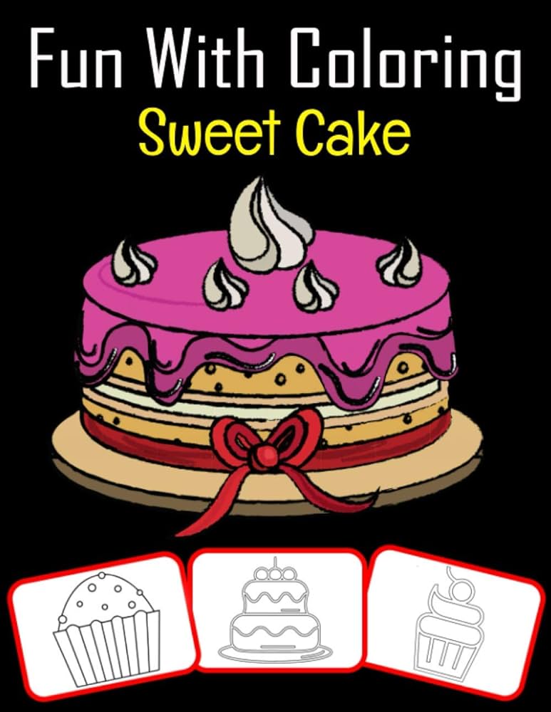 Fun with coloring sweet cake fun with sweet cake coloring book for kids pages with sweet images house rose press books