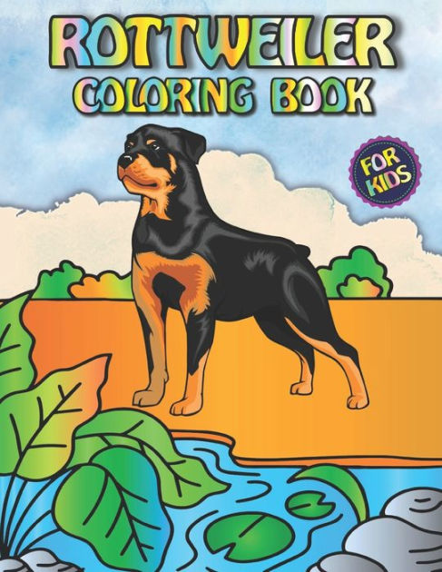 Rottweiler coloring book for kids featuring fun gorgeous and unique stress relief relaxation rottweiler coloring pages for kids by fletcher arnold paperback barnes noble