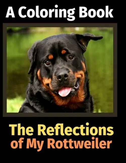 The reflections of my rottweiler a coloring book by activity books brightvi