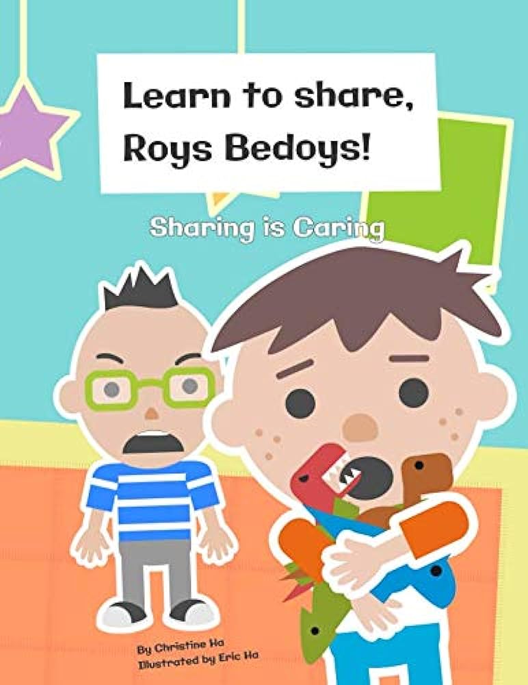 Learn to share roys bedoys sharing is caring ha christine ha eric books