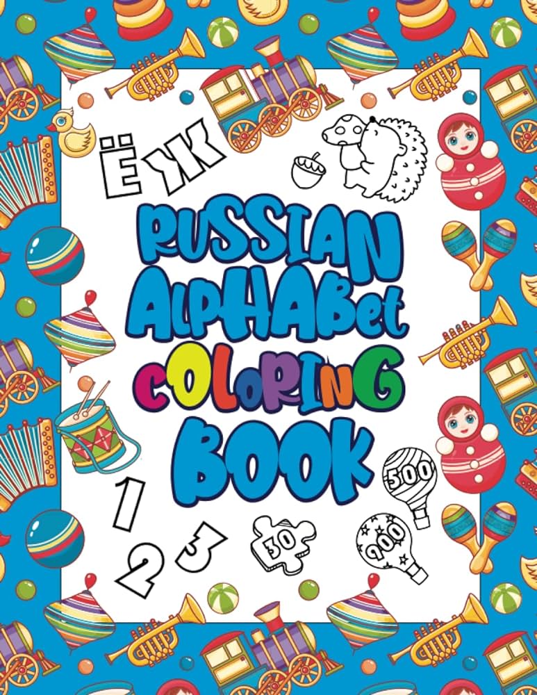 Russian alphabet coloring book coloring book for learning russian for kids and toddlers letters words and numbers with translation and pronunciation molina karen books