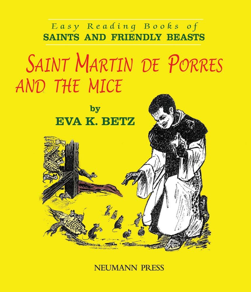 Saint martin de porres and the mice easy reading book of saints and friendly beasts betz eva k books