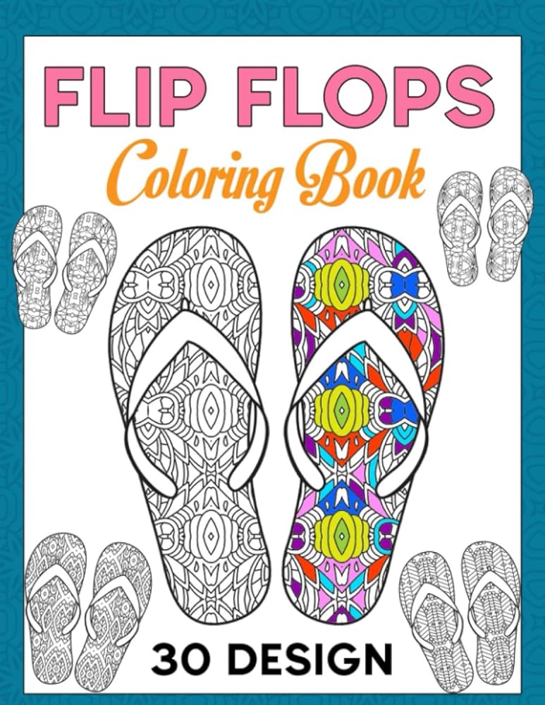 Flip flops coloring book large print summer coloring book for adults teenagers older kids a coloring book for adults relaxation and stress relief enjoy coloring sandals flip flops with different geometric