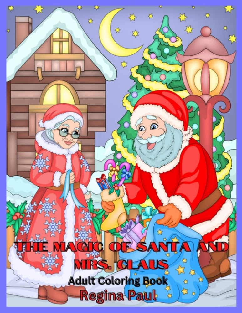 The magic of santa and mrs claus adult coloring book paul regina books