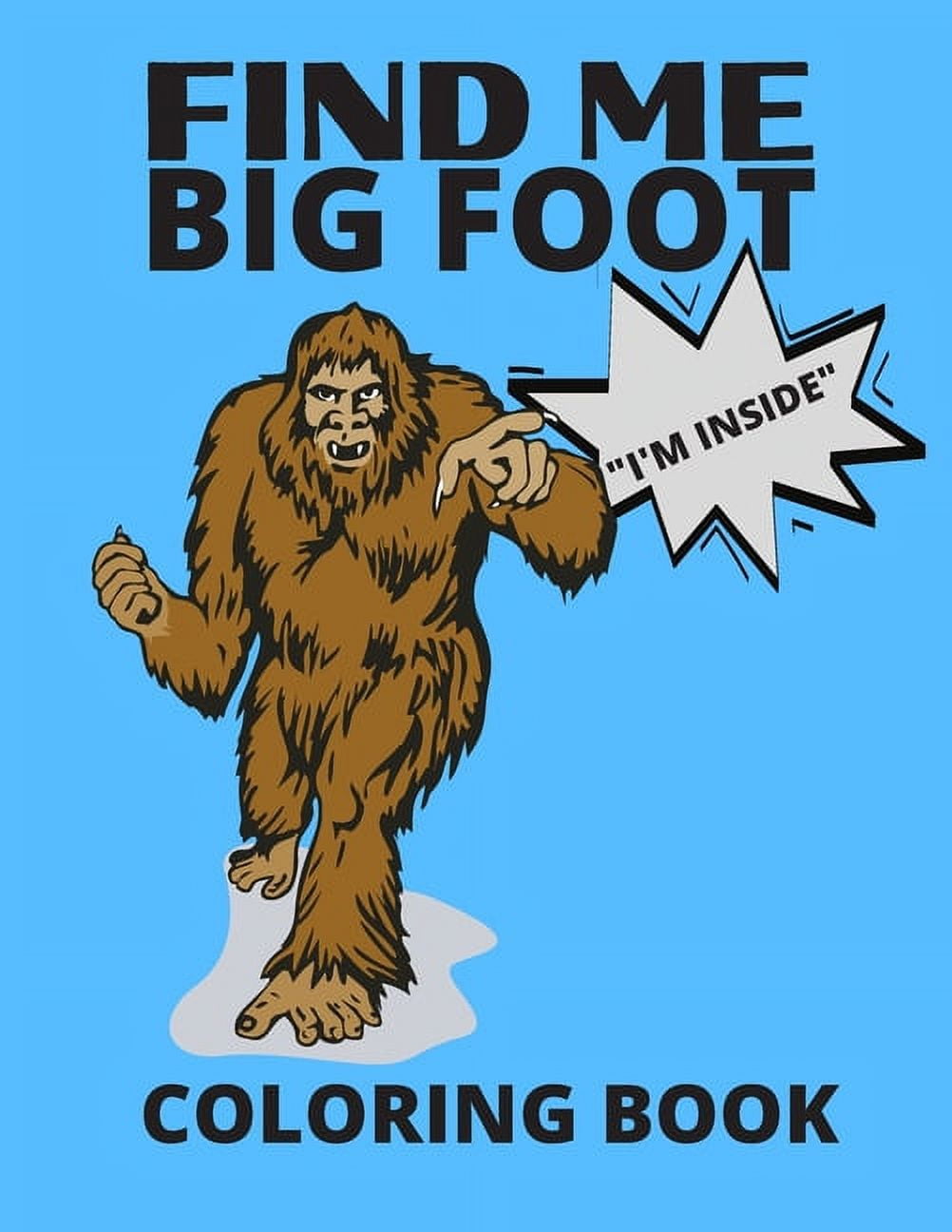 Find me bigfoot im inside coloring book bigfoot sasquatch yeti fantasy coloring book