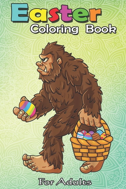 Easter coloring book for adults bigfoot egg easter day boys girls kids funny sasquatch an adult easter coloring book for teens adults