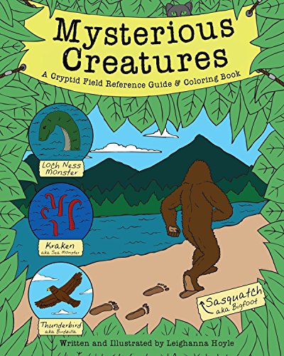 Mysterious creatures a cryptid coloring book and field reference guide including sasquatch bigfoot and the loch ness monster by hoyle leighanna as new paperback clr bellwetherbooks