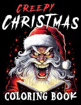 Creepy christmas a christmas horror coloring book for adults and teens macabre coloring pages with santa snowmen elves reindeer and more contributors creative books