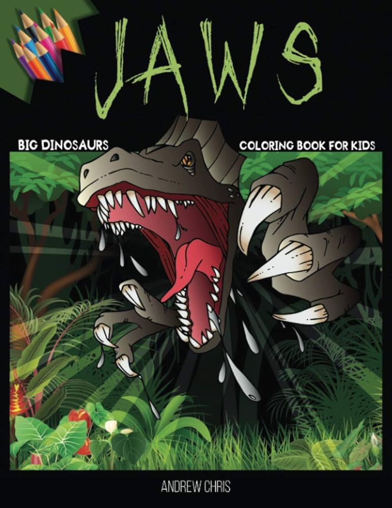 Jaws big dinosaurs coloring book for kids jaws funny and scary animals coloring books for boys and girs chris andrew books