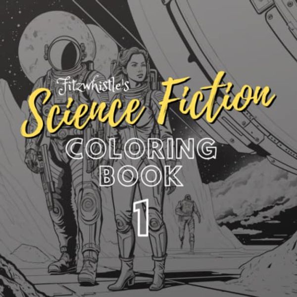 Fitzwhistles science fiction coloring book a coloring book for adults featuring spaceships astronts alien worlds and dystopian environments fitzwhistles science fiction coloring books price parison on