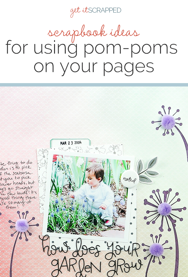 Pom poms on the scrapbook page add trendy and fun texture color shape and whimsy scrapbooking ideas layout design