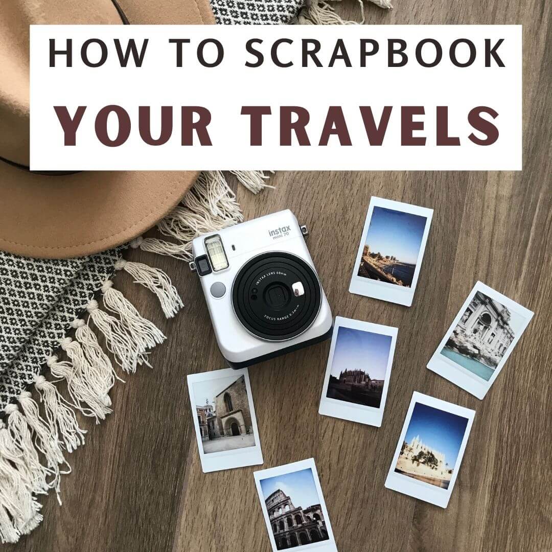 How to scrapbook your travel memories â the nomadic fitzpatricks