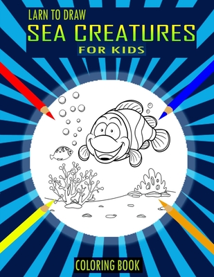 Larn to draw sea creatures coloring book for kids super fun coloring pages of sea creatures fish big coloring books for toddlers sea animals to col paperback books on the square