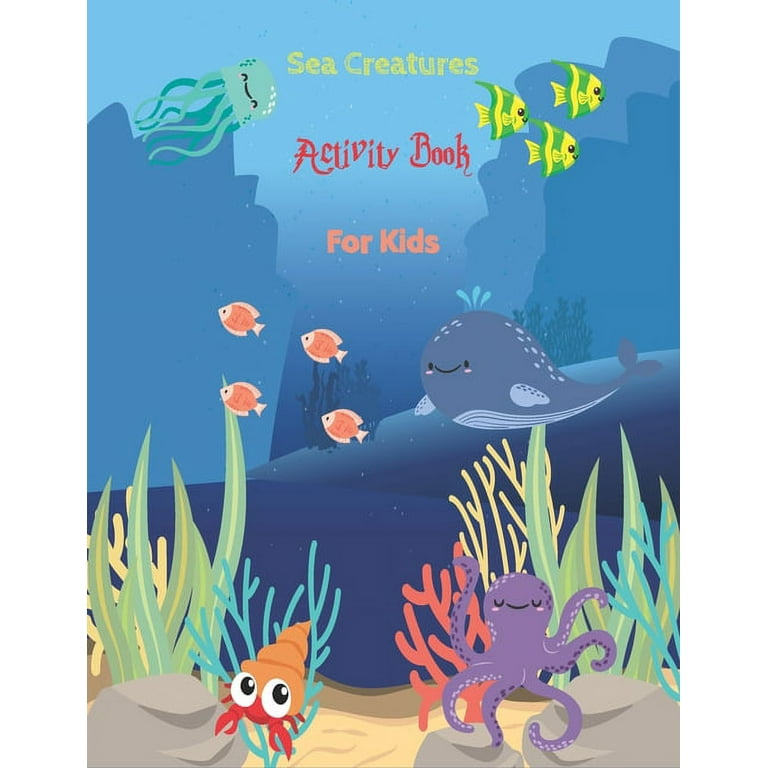 Sea creatures activity book for kids a fun childrens puzzle book with coloring mazes spot the difference word search tracing matching from under the sea paperback