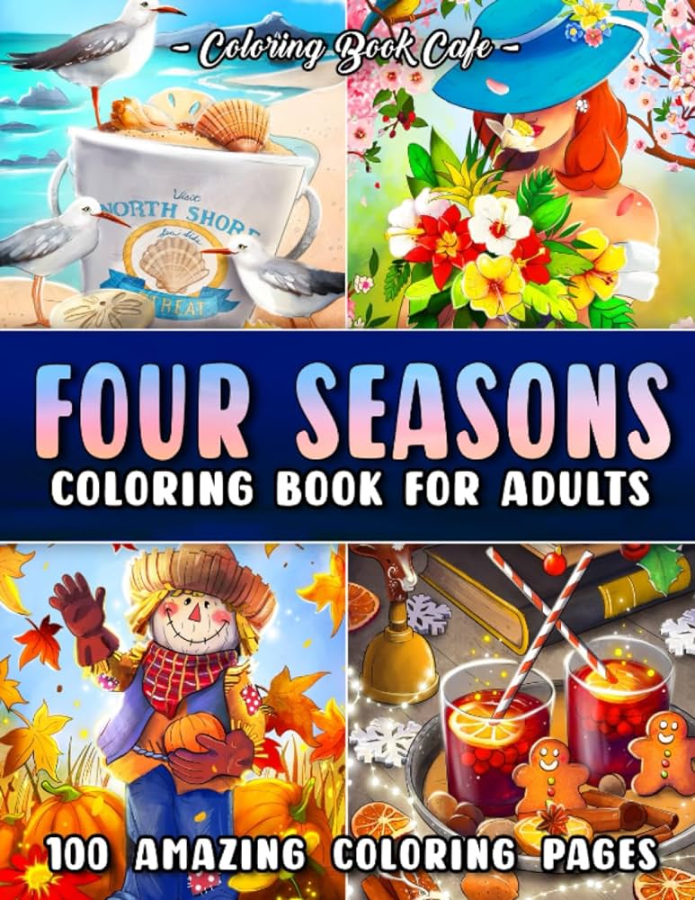Four seasons coloring book for adults fun and relaxing coloring pages with spring summer autumn and winter scenes cafe coloring book books