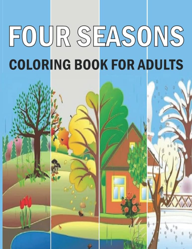 Four seasons coloring book for adults amazing four seasons coloring pages with spring summer autumn and winter scenes for all ages for relaxation and stress releaving youb pro design books
