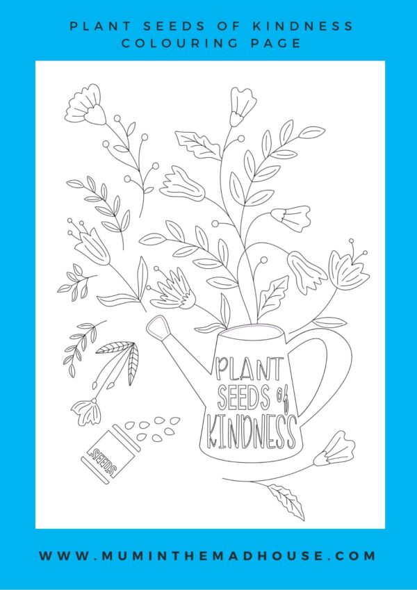 Plant seeds of kindness colouring page download mum in the madhouse