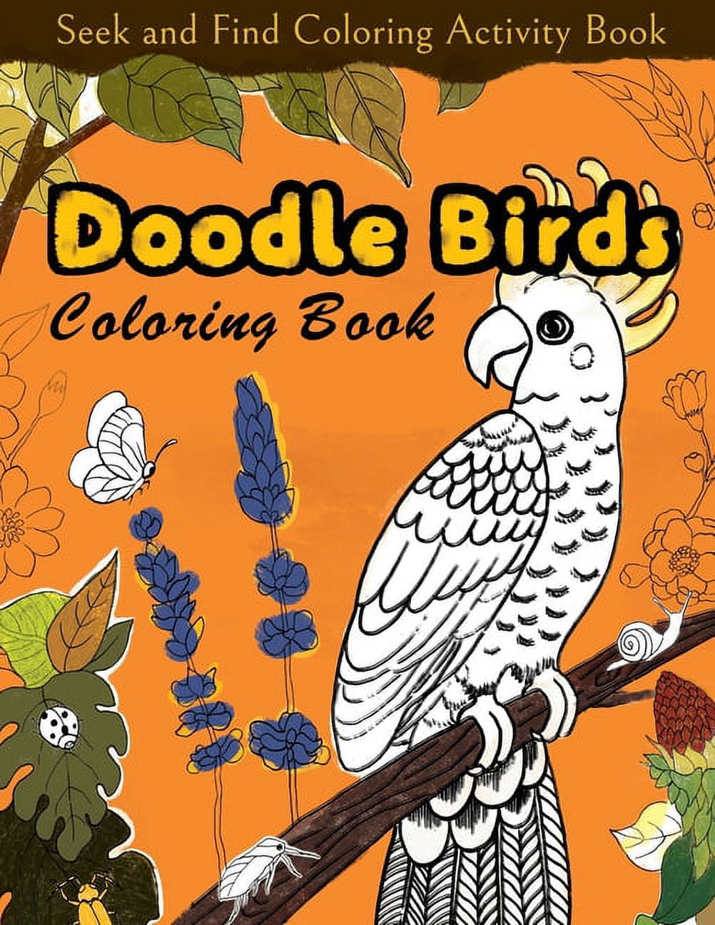 Seek and find coloring activity book doodle birds coloring book bird coloring pages for kids birds butterflies plants flowers and insects ages my first zoology coloring book of