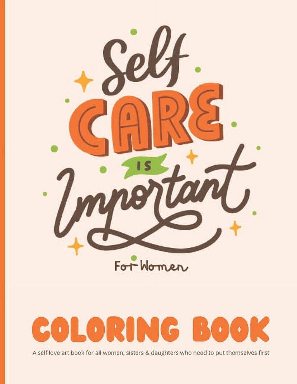 Self care coloring book for women a self love art book for all women sisters daughters who need to put themselves first pages of self care patterns spa designs