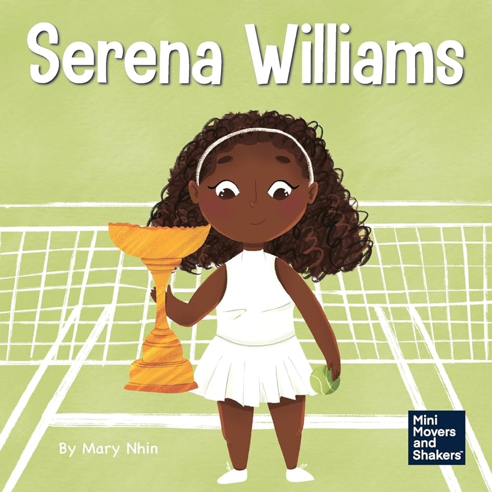 Serena williams a kids book about mental strength and cultivating a champion mindset mini movers and shakers nhin mary books