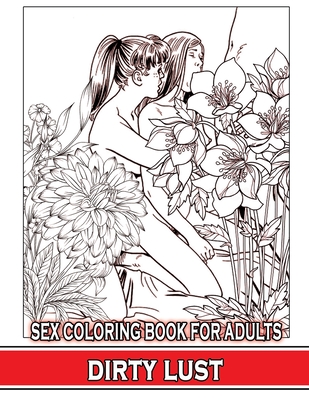Dirty lust sex coloring book for adults by arturo krass