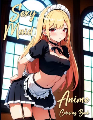 Sexy maid anime coloring book naughty ladies coloring pages featuring wild illustrations for adults to relax and relieve stress by aron lovell