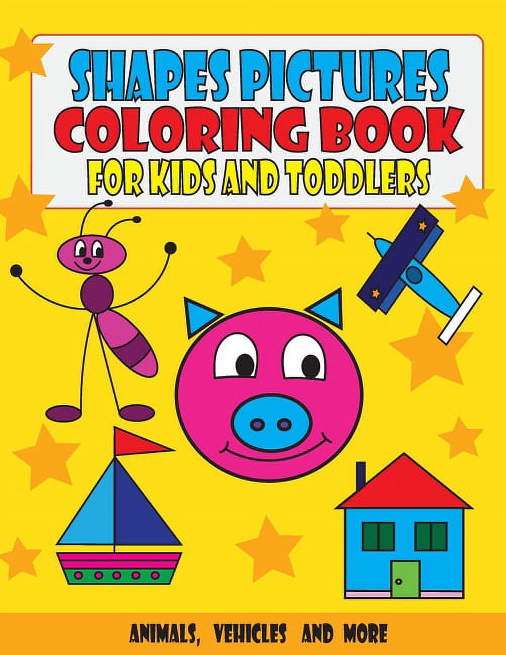 Shapes pictures coloring book for kids and toddlers animals vehicles and more paperback