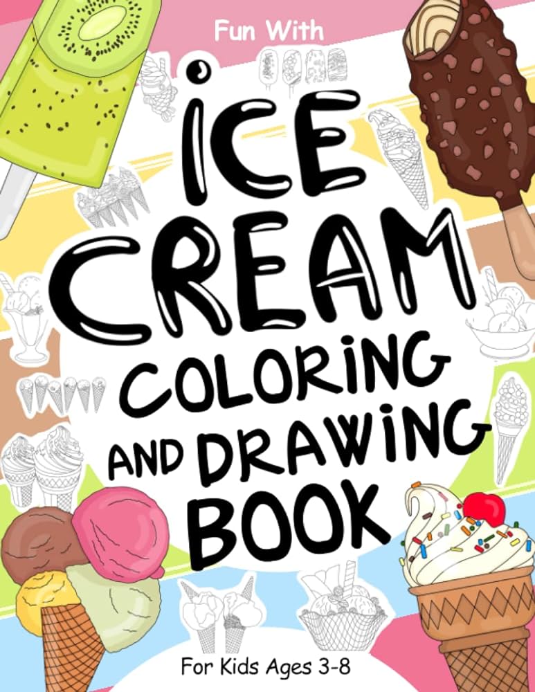 Ice cream coloring and drawing book for kids ages