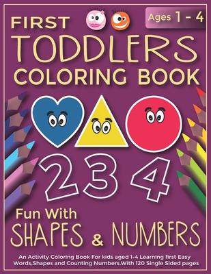 First toddlers coloring book fun with shapes numbers an activity coloring book for kids aged