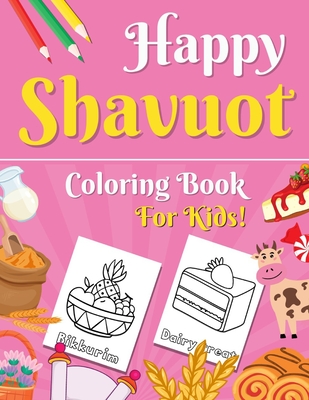 Happy shavuot coloring book for kids blintzes cheesecake dairy treats and more cute big designs for jewish children great shavuos gift for little paperback joyride bookshop